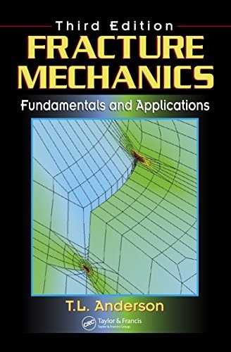 Fracture Mechanics : Fundamentals and Applications, Third Edition